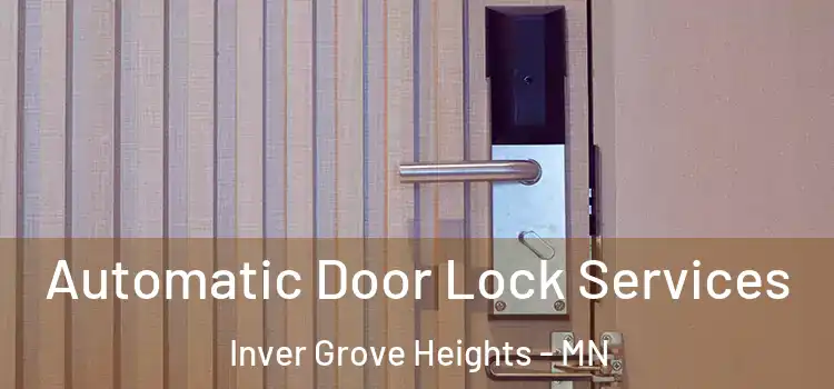 Automatic Door Lock Services Inver Grove Heights - MN
