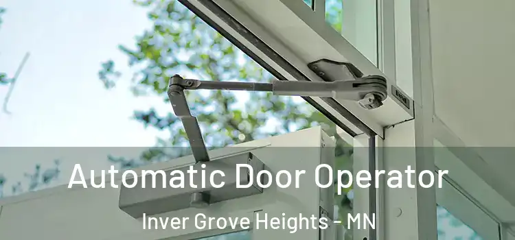 Automatic Door Operator Inver Grove Heights - MN