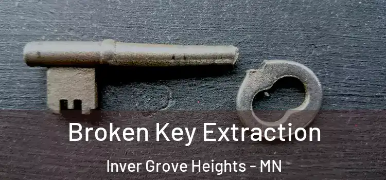 Broken Key Extraction Inver Grove Heights - MN