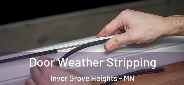 Door Weather Stripping Inver Grove Heights - MN