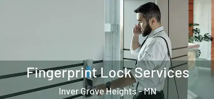Fingerprint Lock Services Inver Grove Heights - MN