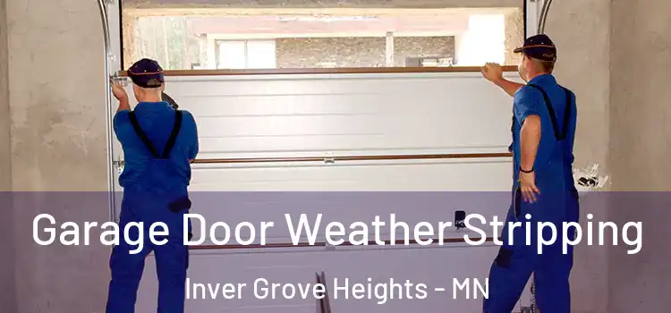  Garage Door Weather Stripping Inver Grove Heights - MN