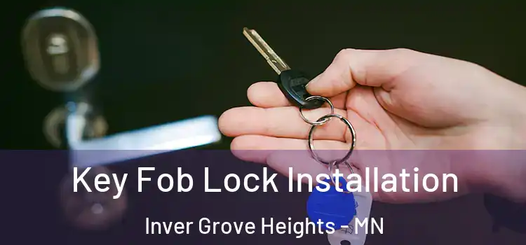 Key Fob Lock Installation Inver Grove Heights - MN